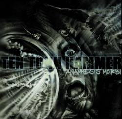 Ten Tonn Hammer : Anamnesis Morbi